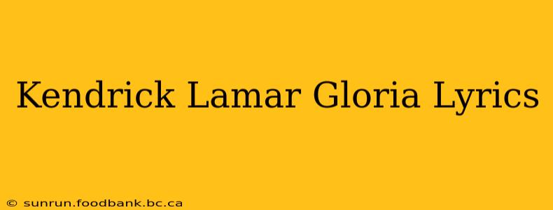 Kendrick Lamar Gloria Lyrics