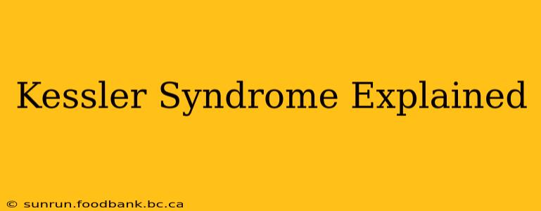 Kessler Syndrome Explained