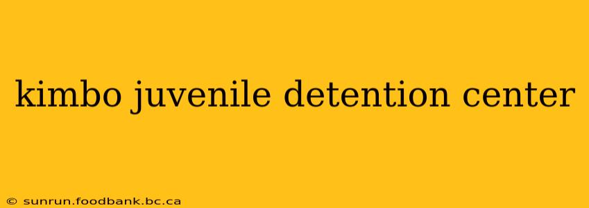 kimbo juvenile detention center