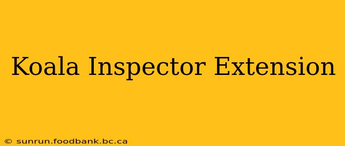 Koala Inspector Extension
