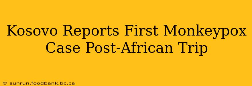 Kosovo Reports First Monkeypox Case Post-African Trip