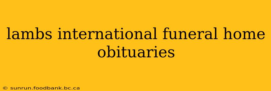 lambs international funeral home obituaries