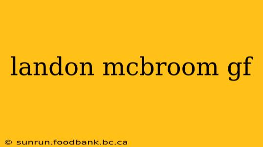 landon mcbroom gf