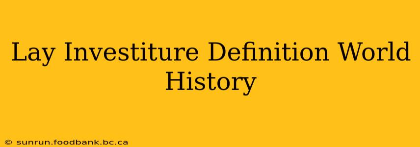 Lay Investiture Definition World History