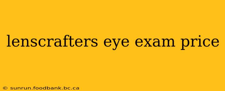 lenscrafters eye exam price