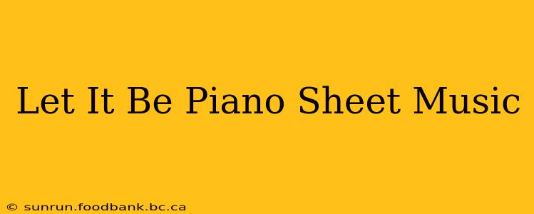 Let It Be Piano Sheet Music