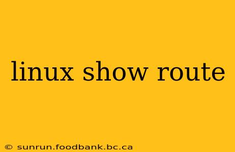 linux show route