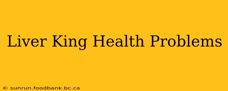 Liver King Health Problems