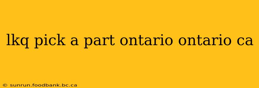 lkq pick a part ontario ontario ca