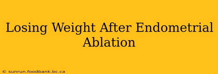Losing Weight After Endometrial Ablation