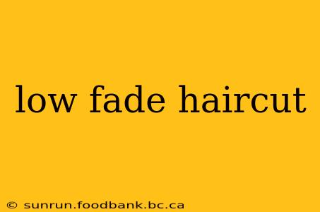 low fade haircut