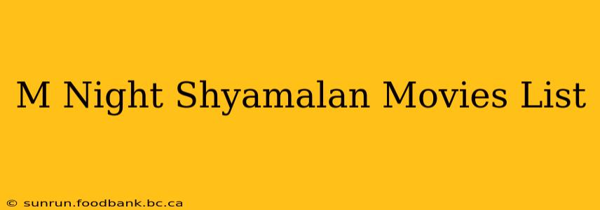 M Night Shyamalan Movies List