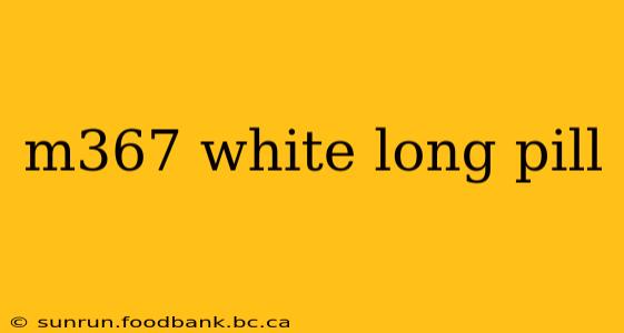 m367 white long pill