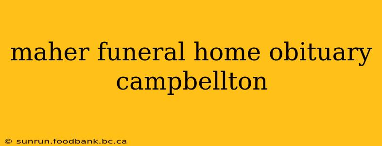 maher funeral home obituary campbellton