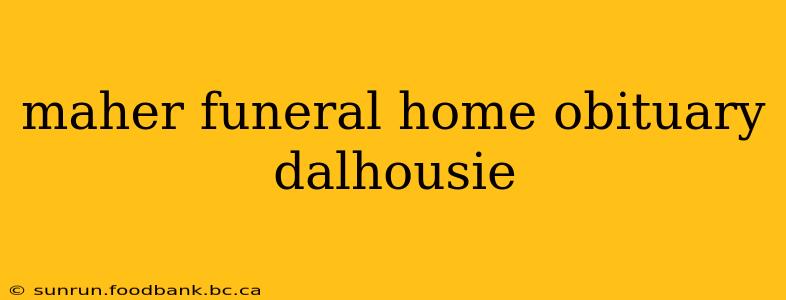 maher funeral home obituary dalhousie