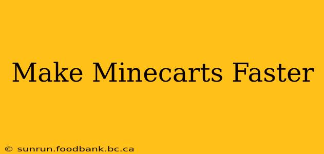 Make Minecarts Faster