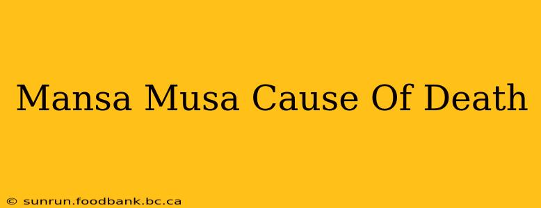 Mansa Musa Cause Of Death