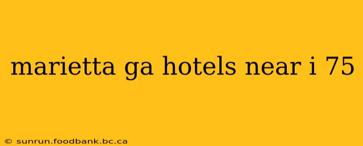 marietta ga hotels near i 75
