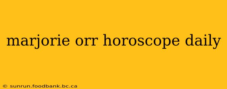 marjorie orr horoscope daily