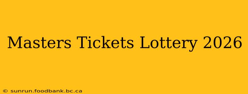 Masters Tickets Lottery 2026