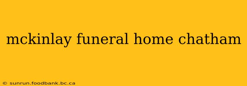mckinlay funeral home chatham