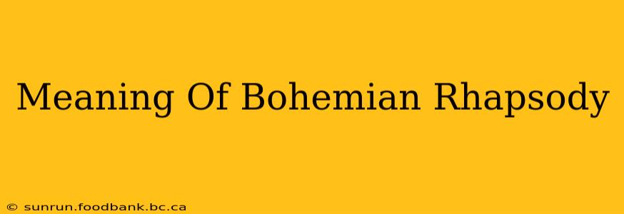 Meaning Of Bohemian Rhapsody