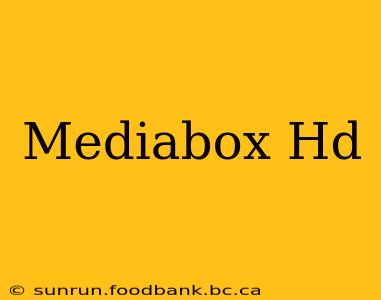 Mediabox Hd