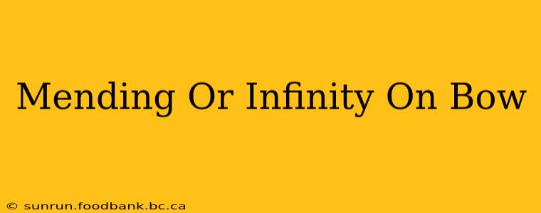 Mending Or Infinity On Bow