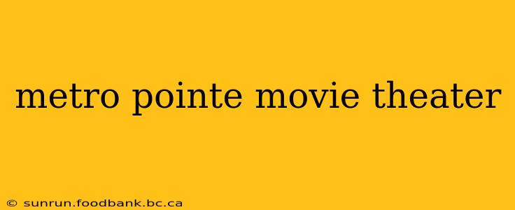 metro pointe movie theater