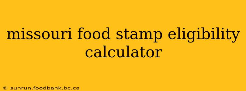missouri food stamp eligibility calculator