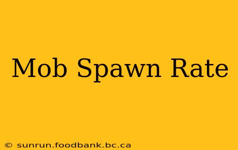 Mob Spawn Rate