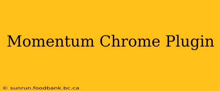 Momentum Chrome Plugin