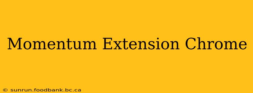 Momentum Extension Chrome