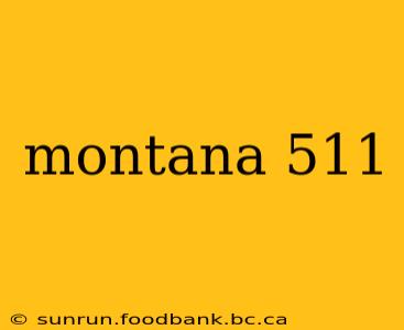 montana 511