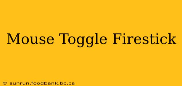 Mouse Toggle Firestick