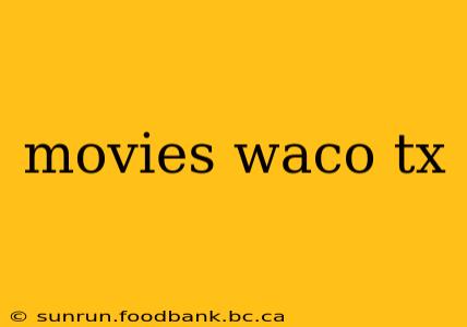 movies waco tx