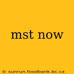 mst now