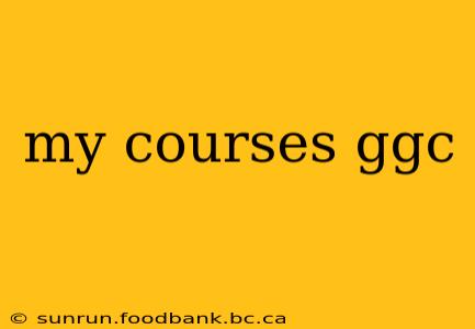 my courses ggc
