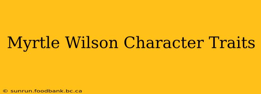 Myrtle Wilson Character Traits