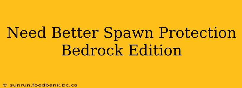 Need Better Spawn Protection Bedrock Edition