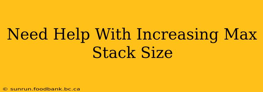 Need Help With Increasing Max Stack Size