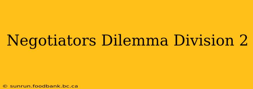 Negotiators Dilemma Division 2