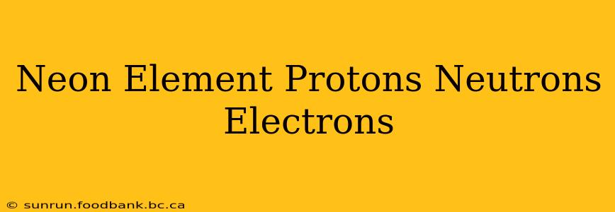 Neon Element Protons Neutrons Electrons