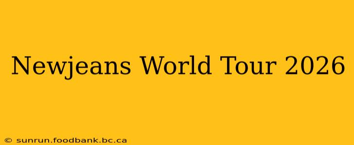 Newjeans World Tour 2026