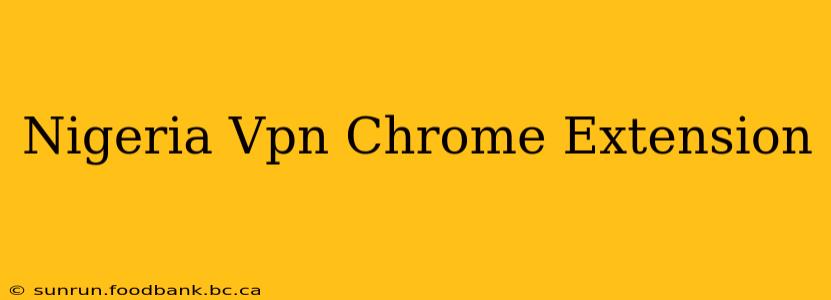 Nigeria Vpn Chrome Extension