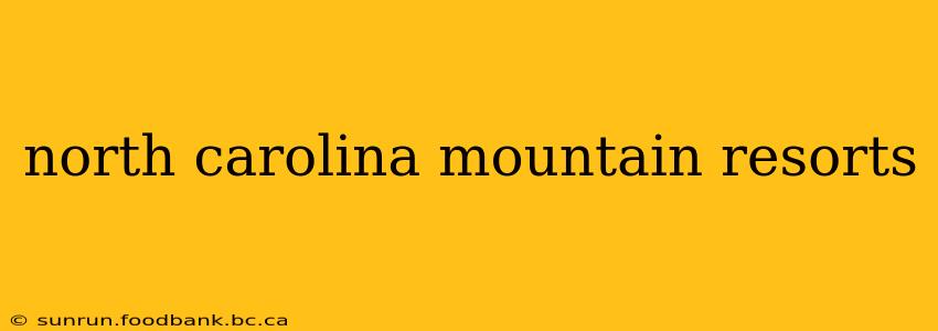 north carolina mountain resorts