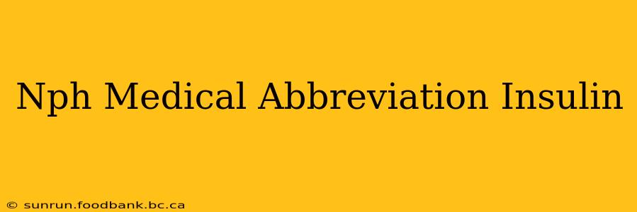 Nph Medical Abbreviation Insulin