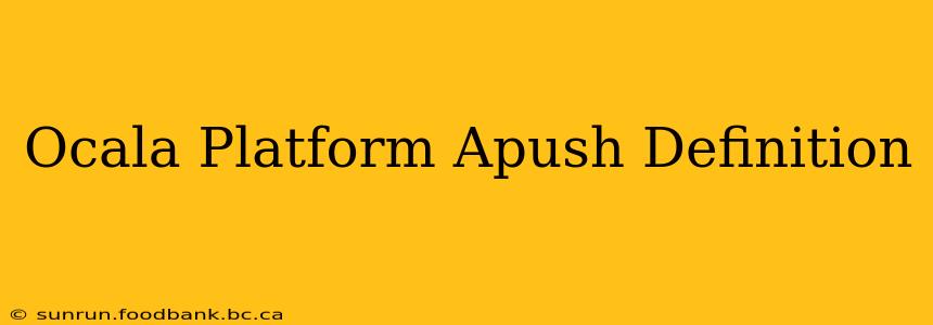 Ocala Platform Apush Definition