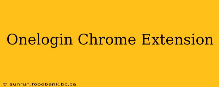 Onelogin Chrome Extension