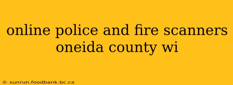 online police and fire scanners oneida county wi